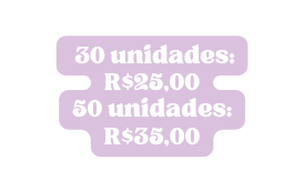 30 unidades R 25 00 50 unidades R 35 00