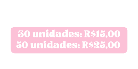 30 unidades R 15 00 50 unidades R 25 00